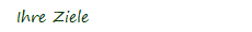 Ihre Ziele