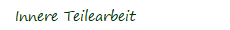Innere Teilearbeit