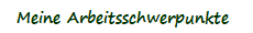 Meine Arbeitsschwerpunkte  