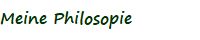 Meine Philosopie