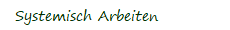 Systemisch Arbeiten